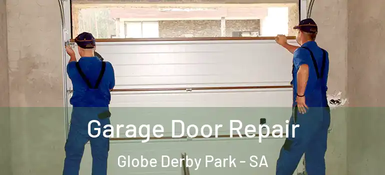  Garage Door Repair Globe Derby Park - SA