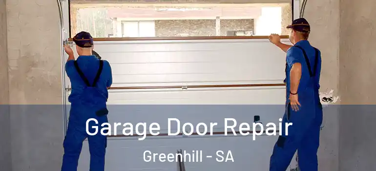Garage Door Repair Greenhill - SA