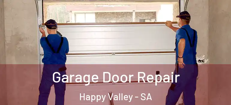 Garage Door Repair Happy Valley - SA