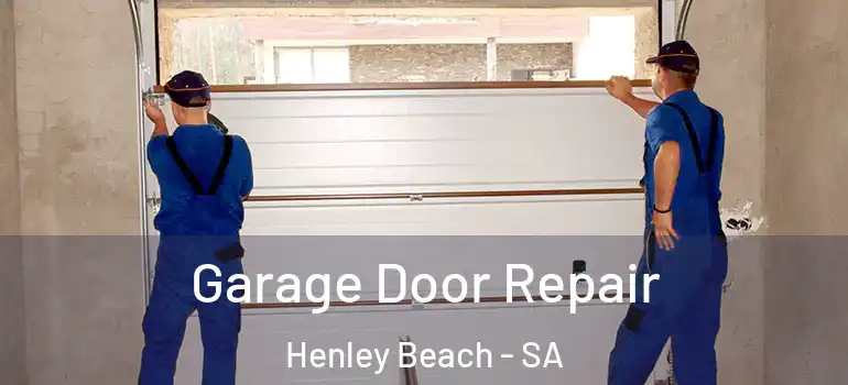 Garage Door Repair Henley Beach - SA