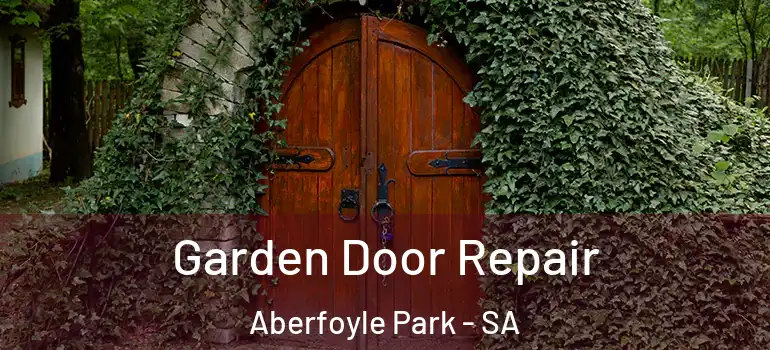 Garden Door Repair Aberfoyle Park - SA
