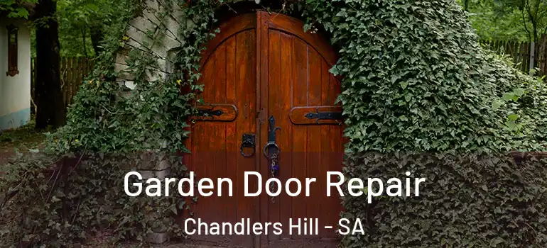  Garden Door Repair Chandlers Hill - SA