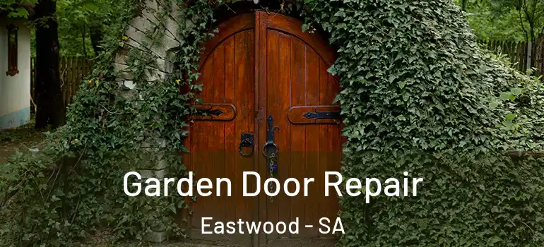 Garden Door Repair Eastwood - SA