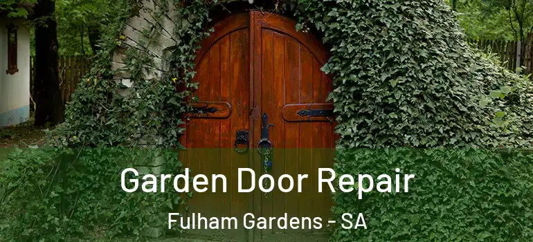 Garden Door Repair Fulham Gardens - SA