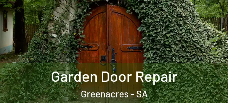 Garden Door Repair Greenacres - SA
