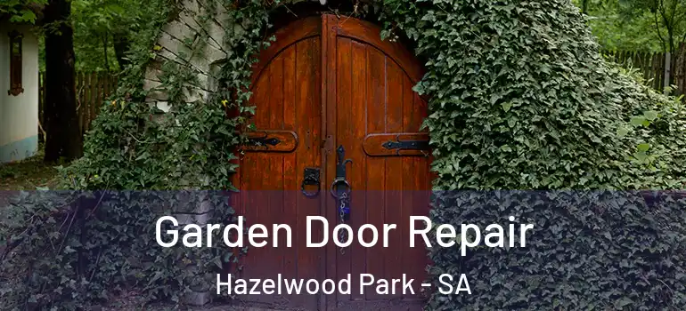 Garden Door Repair Hazelwood Park - SA