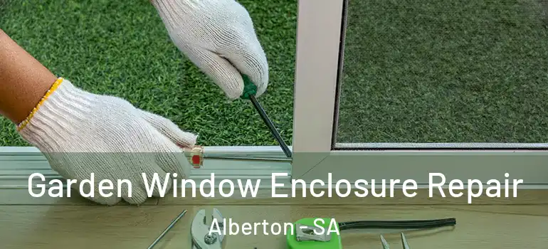 Garden Window Enclosure Repair Alberton - SA