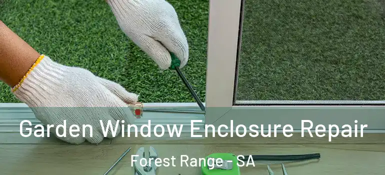 Garden Window Enclosure Repair Forest Range - SA