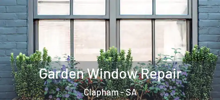  Garden Window Repair Clapham - SA