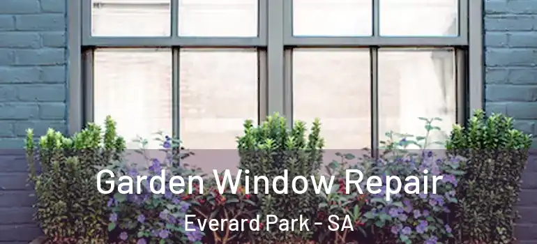  Garden Window Repair Everard Park - SA