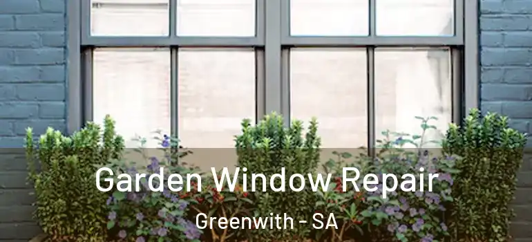 Garden Window Repair Greenwith - SA