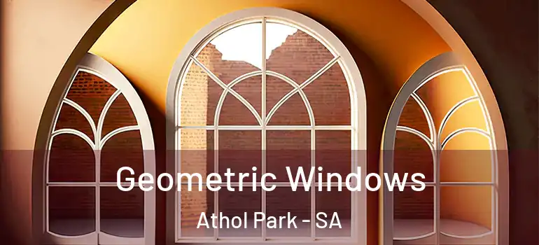 Geometric Windows Athol Park - SA