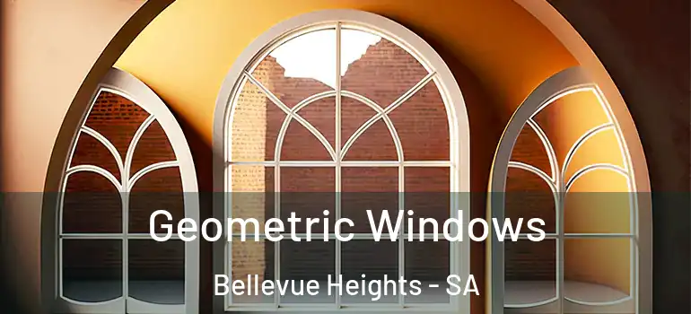 Geometric Windows Bellevue Heights - SA