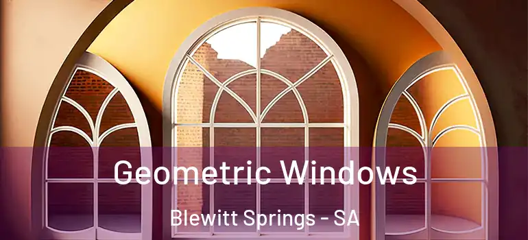 Geometric Windows Blewitt Springs - SA