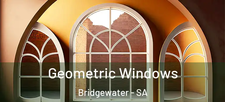 Geometric Windows Bridgewater - SA