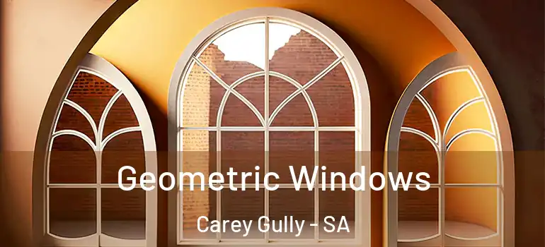  Geometric Windows Carey Gully - SA