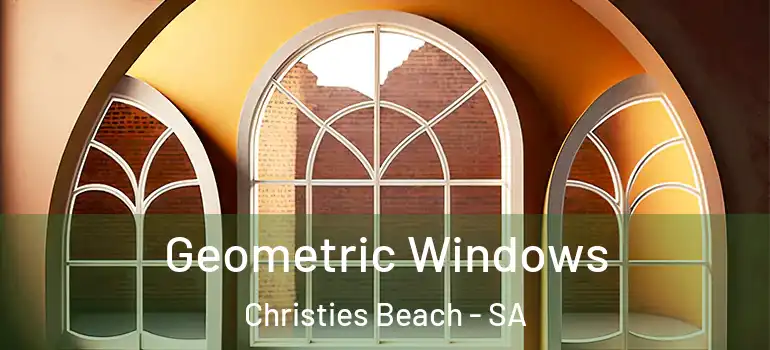 Geometric Windows Christies Beach - SA