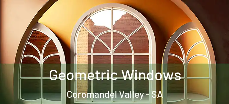  Geometric Windows Coromandel Valley - SA