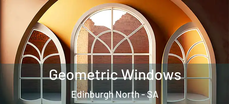  Geometric Windows Edinburgh North - SA