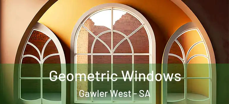 Geometric Windows Gawler West - SA