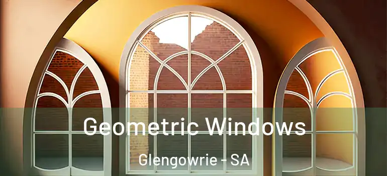 Geometric Windows Glengowrie - SA