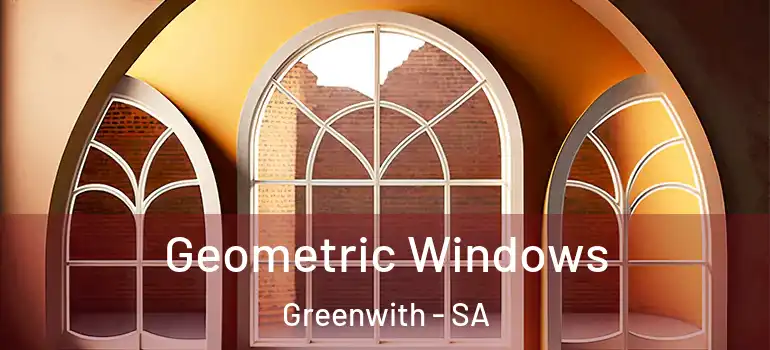 Geometric Windows Greenwith - SA