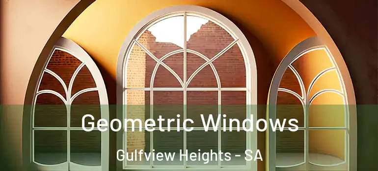 Geometric Windows Gulfview Heights - SA