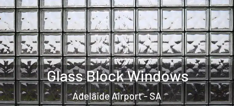 Glass Block Windows Adelaide Airport - SA