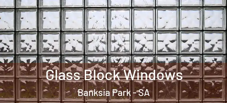 Glass Block Windows Banksia Park - SA
