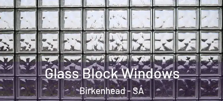 Glass Block Windows Birkenhead - SA