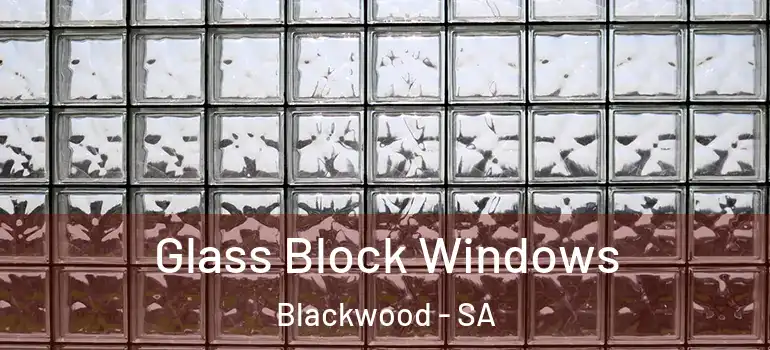 Glass Block Windows Blackwood - SA