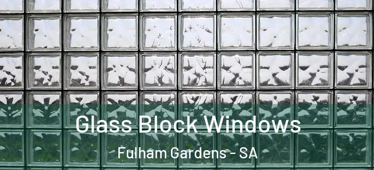 Glass Block Windows Fulham Gardens - SA