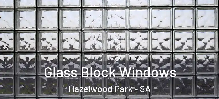Glass Block Windows Hazelwood Park - SA