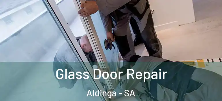  Glass Door Repair Aldinga - SA