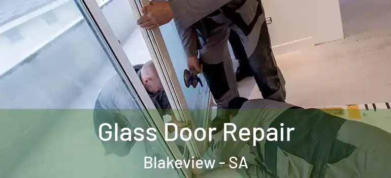 Glass Door Repair Blakeview - SA