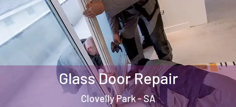 Glass Door Repair Clovelly Park - SA