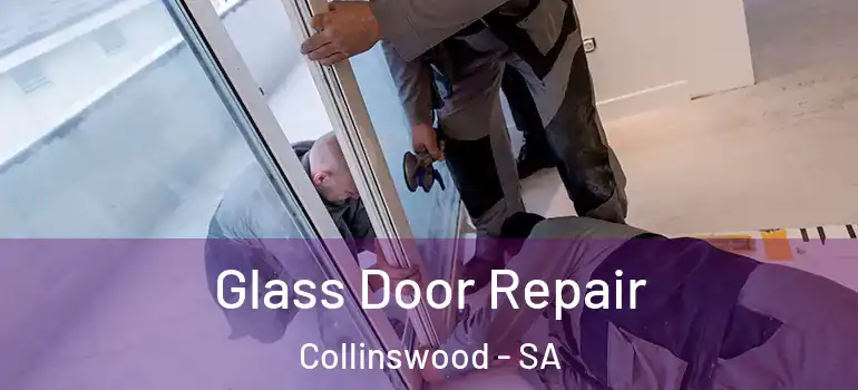 Glass Door Repair Collinswood - SA