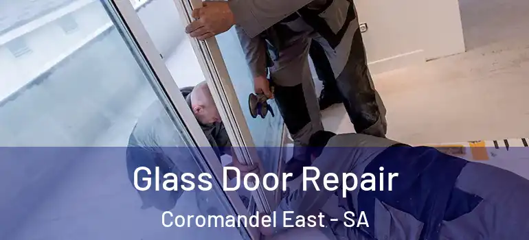 Glass Door Repair Coromandel East - SA