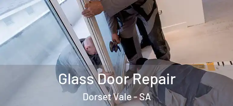 Glass Door Repair Dorset Vale - SA