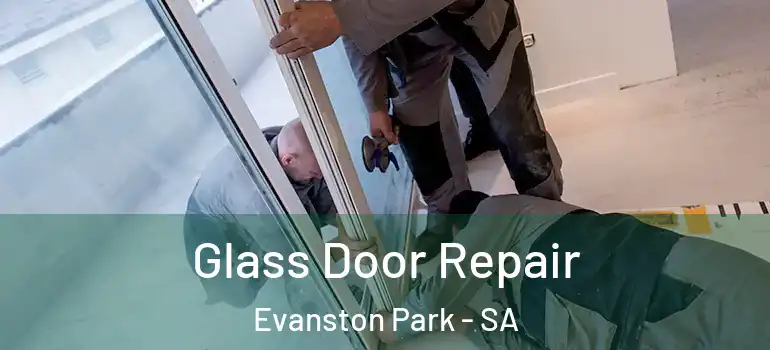 Glass Door Repair Evanston Park - SA