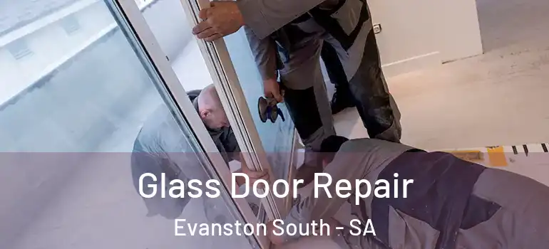 Glass Door Repair Evanston South - SA
