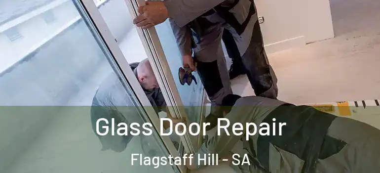 Glass Door Repair Flagstaff Hill - SA
