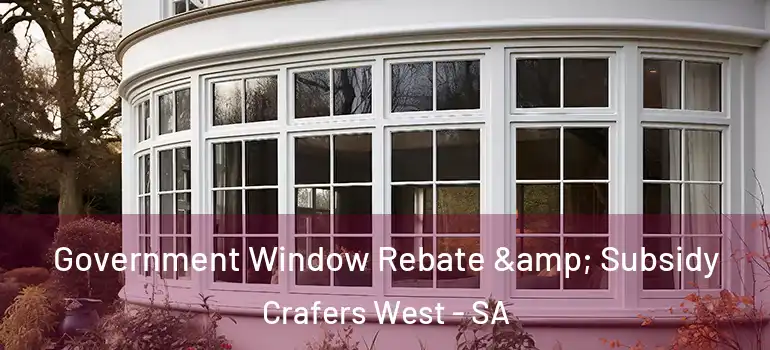 Government Window Rebate & Subsidy Crafers West - SA