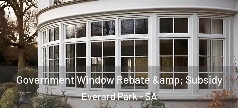 Government Window Rebate & Subsidy Everard Park - SA