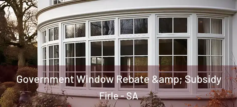  Government Window Rebate & Subsidy Firle - SA