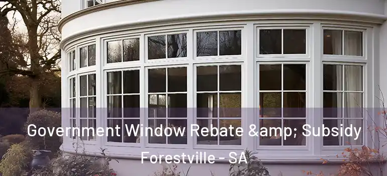  Government Window Rebate & Subsidy Forestville - SA