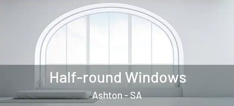  Half-round Windows Ashton - SA