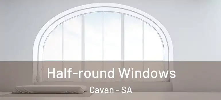  Half-round Windows Cavan - SA