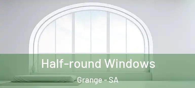 Half-round Windows Grange - SA
