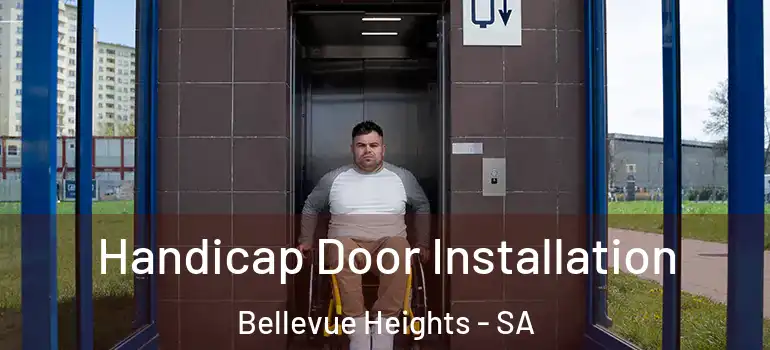  Handicap Door Installation Bellevue Heights - SA